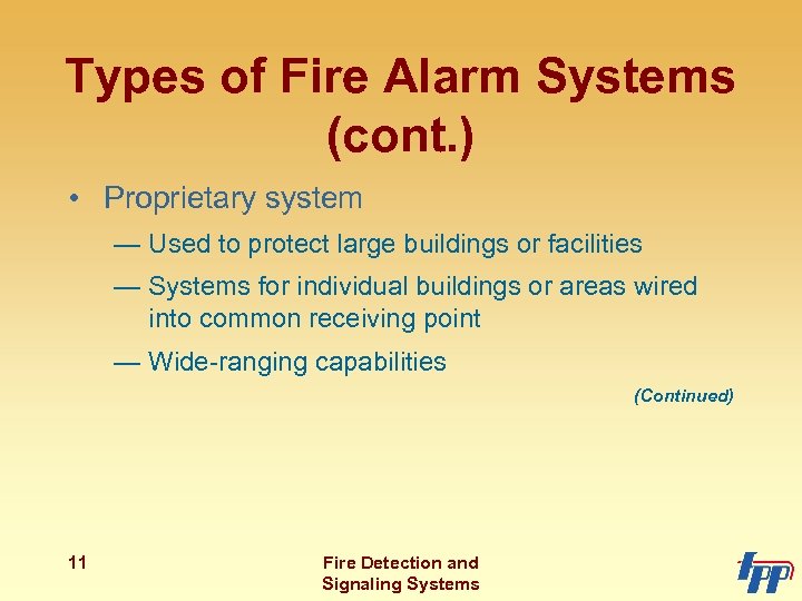Types of Fire Alarm Systems (cont. ) • Proprietary system — Used to protect