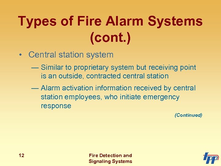 Types of Fire Alarm Systems (cont. ) • Central station system — Similar to