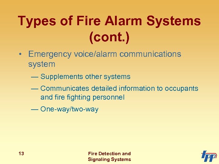 Types of Fire Alarm Systems (cont. ) • Emergency voice/alarm communications system — Supplements