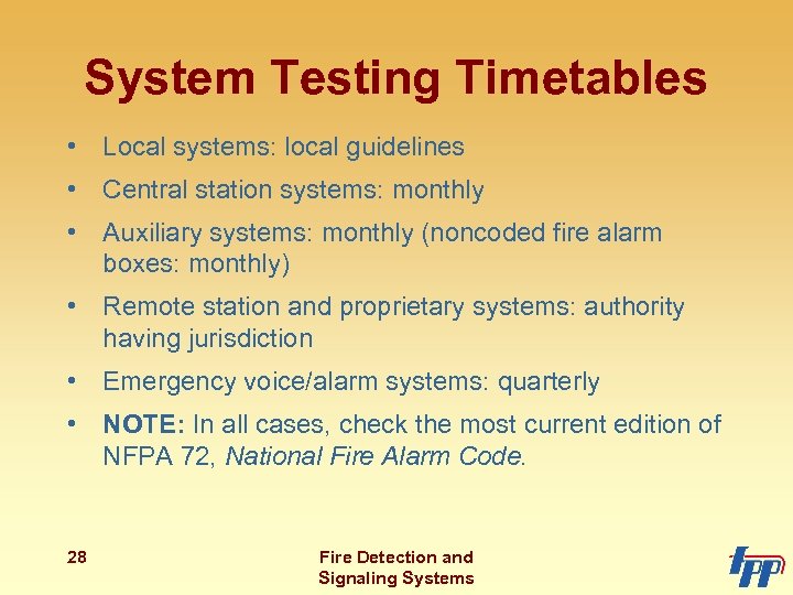 System Testing Timetables • Local systems: local guidelines • Central station systems: monthly •