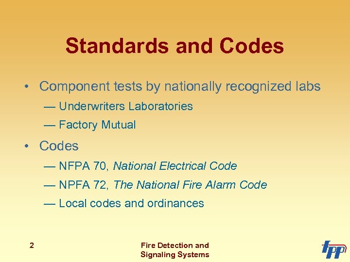 Standards and Codes • Component tests by nationally recognized labs — Underwriters Laboratories —