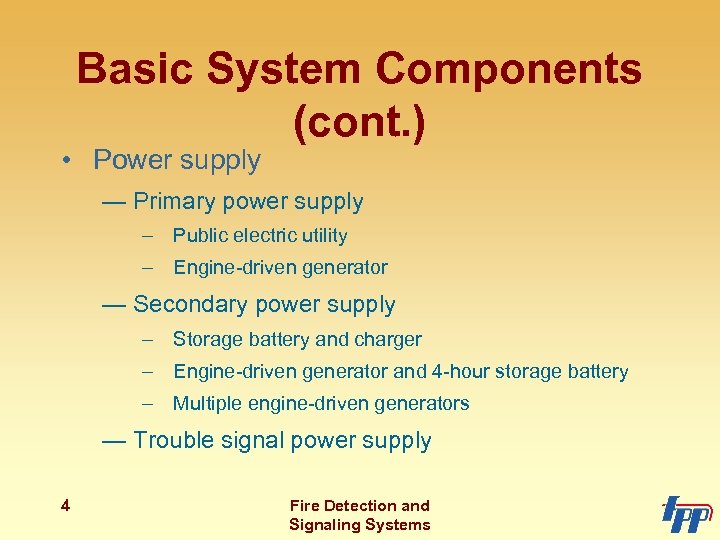 Basic System Components (cont. ) • Power supply — Primary power supply – Public