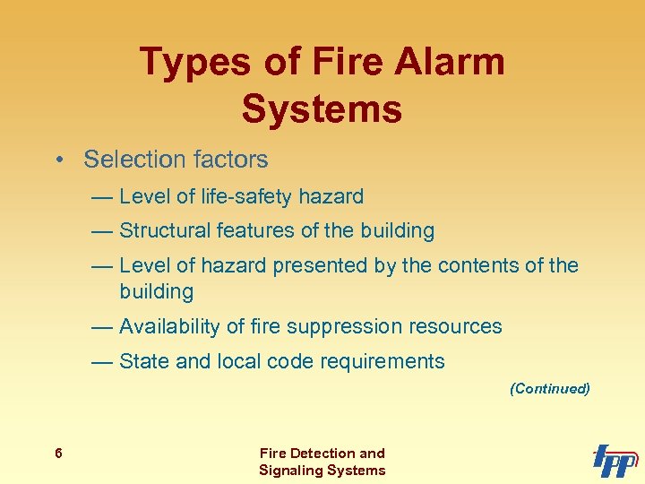 Types of Fire Alarm Systems • Selection factors — Level of life-safety hazard —