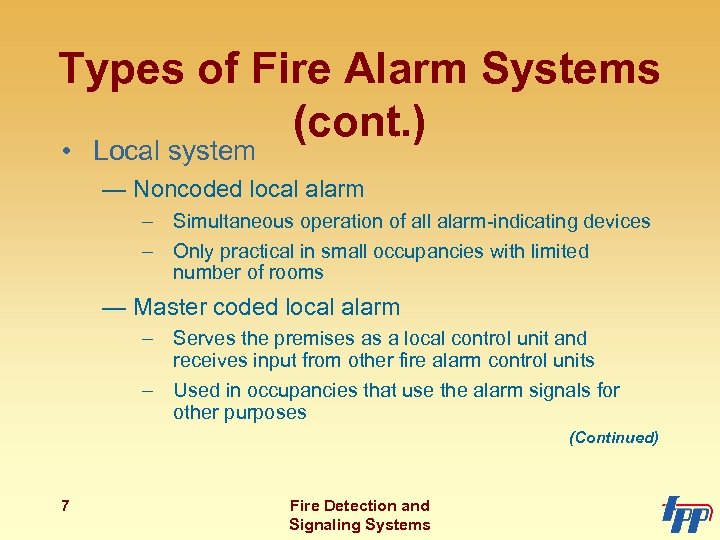 Types of Fire Alarm Systems (cont. ) • Local system — Noncoded local alarm