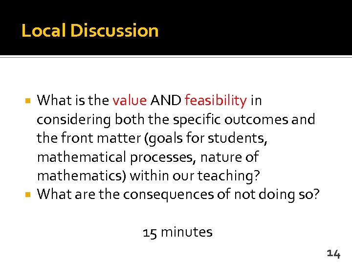 Local Discussion What is the value AND feasibility in considering both the specific outcomes