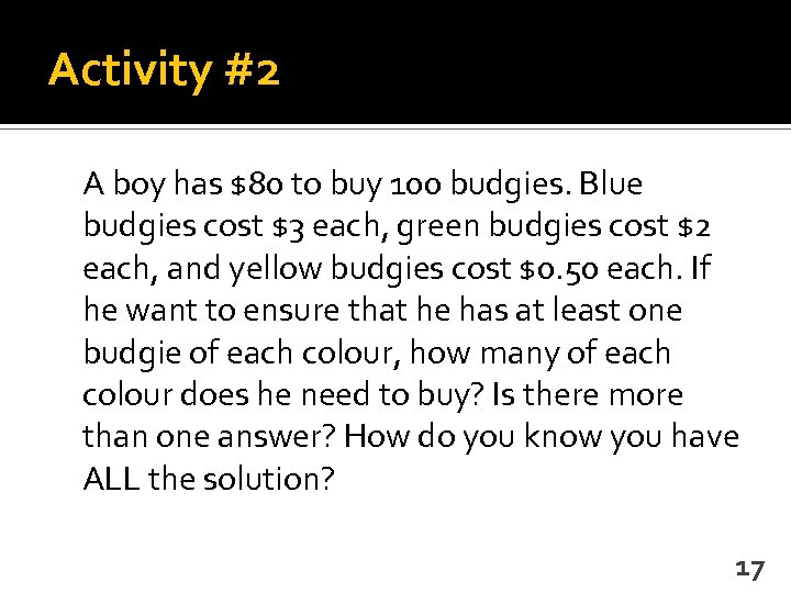 Activity #2 A boy has $80 to buy 100 budgies. Blue budgies cost $3