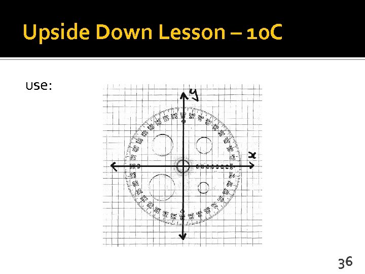 Upside Down Lesson – 10 C use: 36 