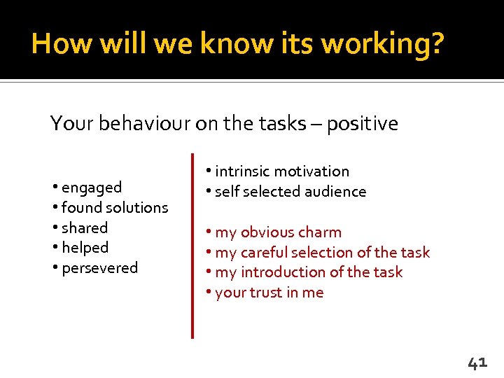How will we know its working? Your behaviour on the tasks – positive •