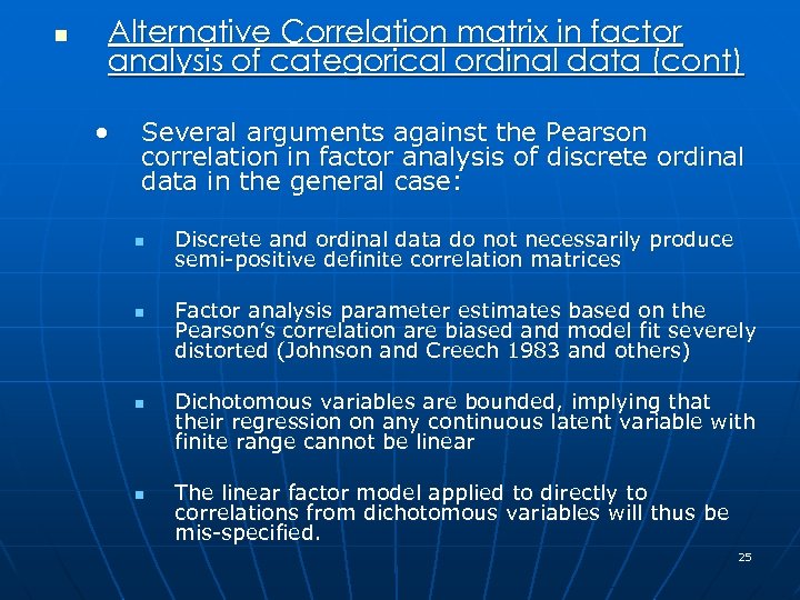 n Alternative Correlation matrix in factor analysis of categorical ordinal data (cont) • Several