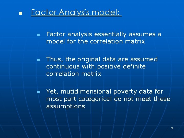 n Factor Analysis model: n n n Factor analysis essentially assumes a model for
