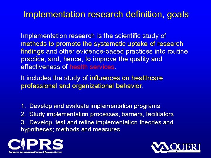 Implementation research definition, goals Implementation research is the scientific study of methods to promote