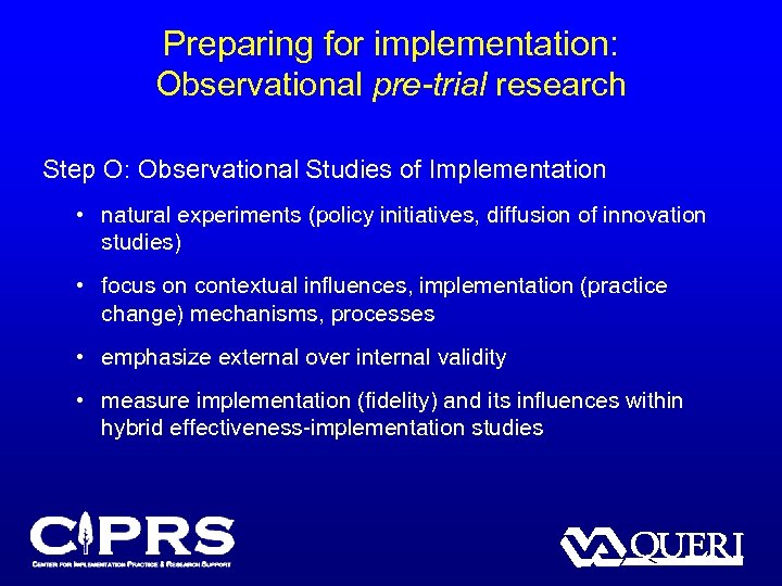 Preparing for implementation: Observational pre-trial research Step O: Observational Studies of Implementation • natural
