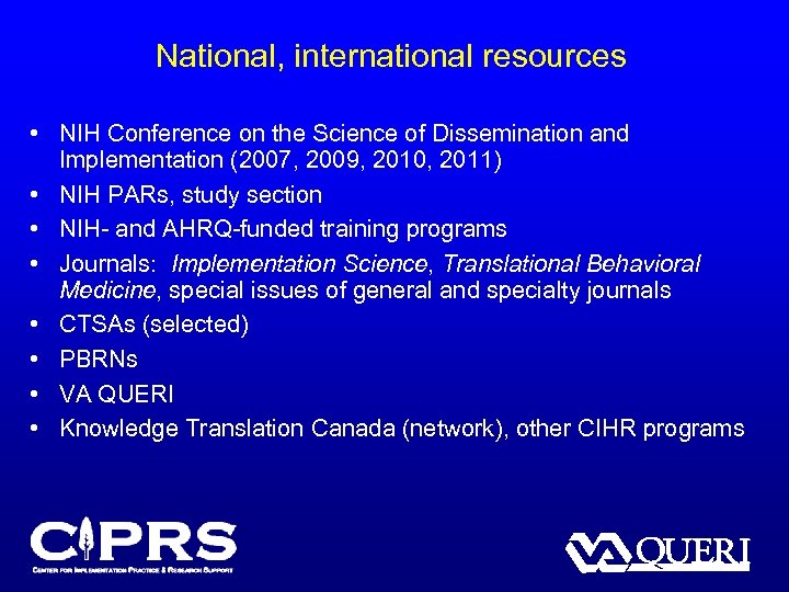 National, international resources • NIH Conference on the Science of Dissemination and Implementation (2007,