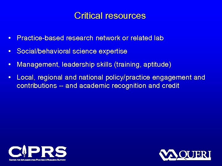 Critical resources • Practice-based research network or related lab • Social/behavioral science expertise •