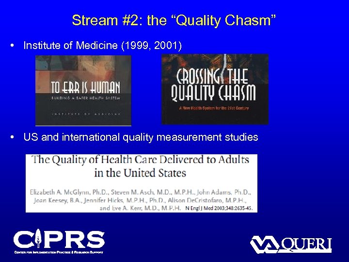 Stream #2: the “Quality Chasm” • Institute of Medicine (1999, 2001) • US and