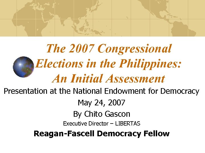 The 2007 Congressional Elections in the Philippines: An Initial Assessment Presentation at the National