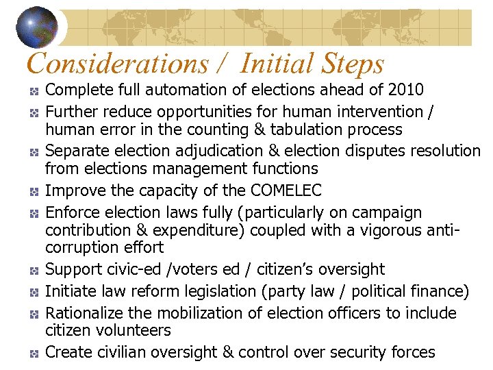 Considerations / Initial Steps Complete full automation of elections ahead of 2010 Further reduce