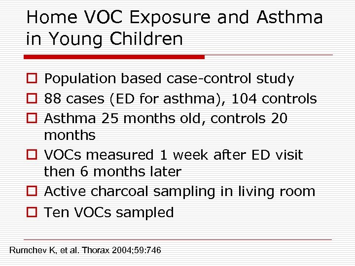 Home VOC Exposure and Asthma in Young Children o Population based case-control study o