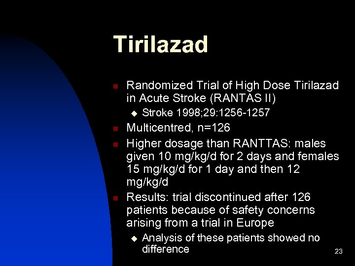 Tirilazad n Randomized Trial of High Dose Tirilazad in Acute Stroke (RANTAS II) u