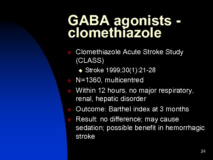 GABA agonists clomethiazole n Clomethiazole Acute Stroke Study (CLASS) u n n Stroke 1999;