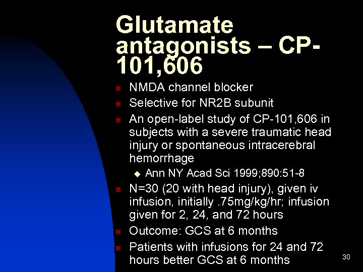 Glutamate antagonists – CP 101, 606 n n n NMDA channel blocker Selective for