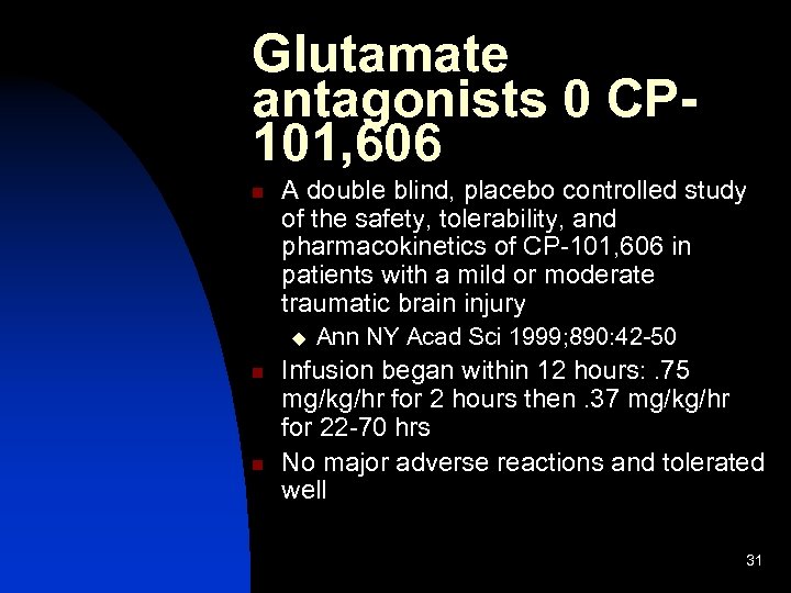 Glutamate antagonists 0 CP 101, 606 n A double blind, placebo controlled study of
