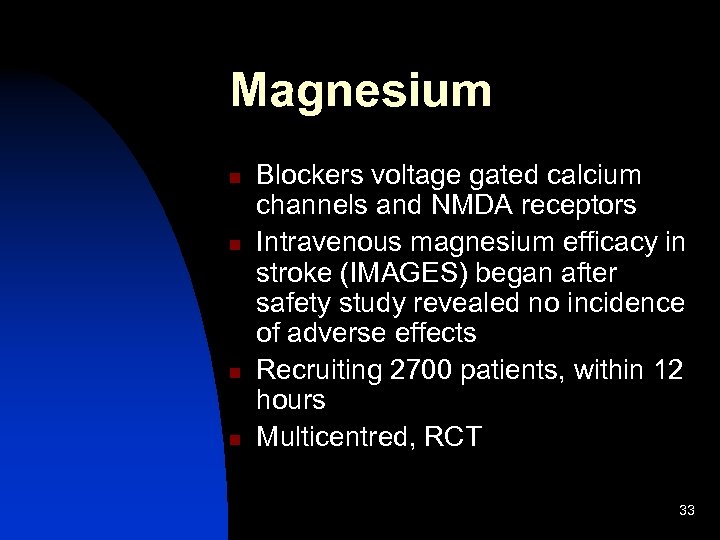 Magnesium n n Blockers voltage gated calcium channels and NMDA receptors Intravenous magnesium efficacy