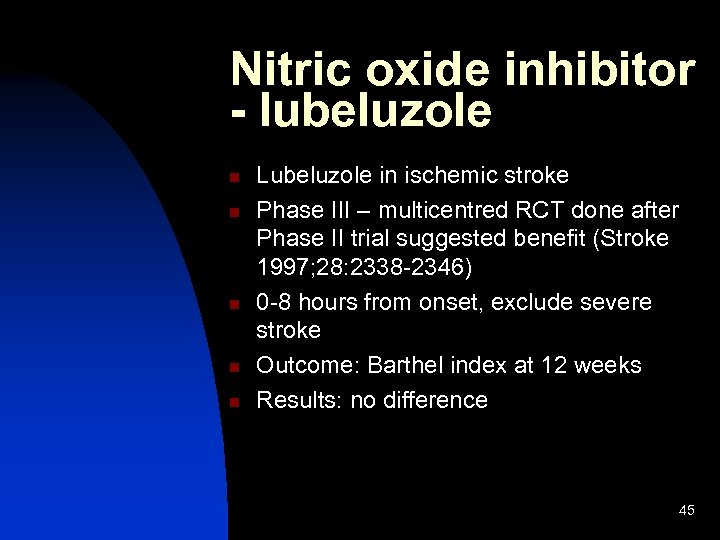 Nitric oxide inhibitor - lubeluzole n n n Lubeluzole in ischemic stroke Phase III