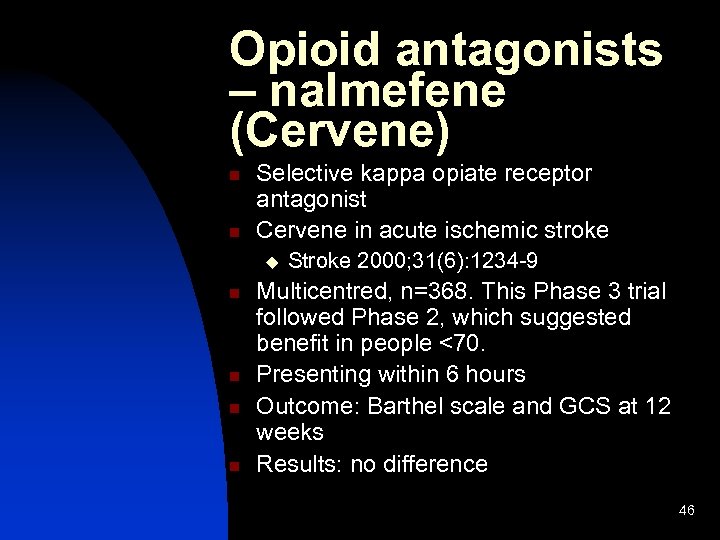 Opioid antagonists – nalmefene (Cervene) n n Selective kappa opiate receptor antagonist Cervene in