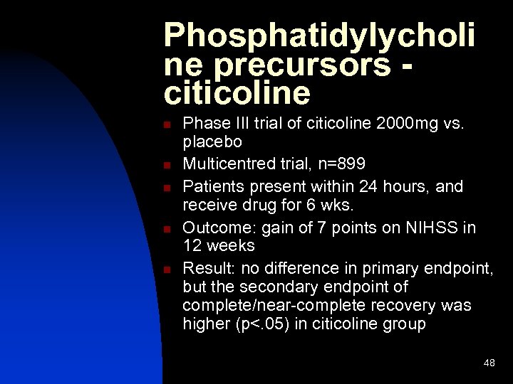 Phosphatidylycholi ne precursors citicoline n n n Phase III trial of citicoline 2000 mg