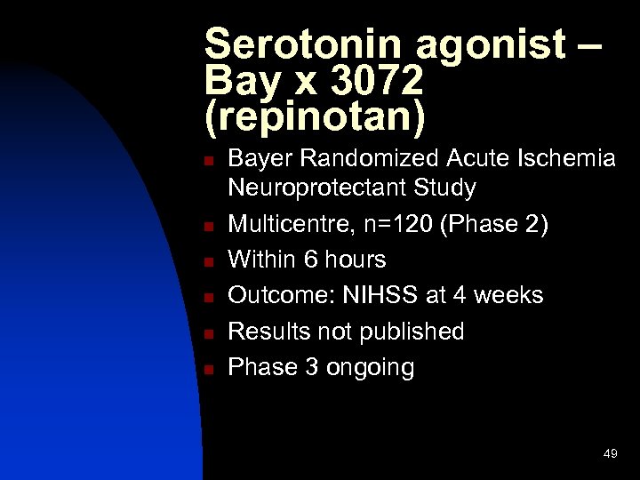 Serotonin agonist – Bay x 3072 (repinotan) n n n Bayer Randomized Acute Ischemia