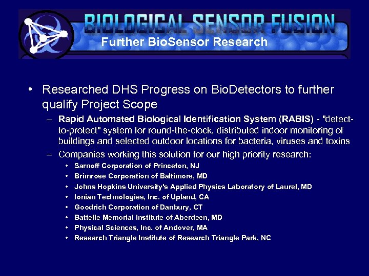 Further Bio. Sensor Research • Researched DHS Progress on Bio. Detectors to further qualify