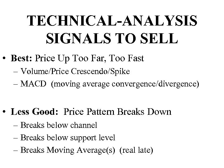 TECHNICAL-ANALYSIS SIGNALS TO SELL • Best: Price Up Too Far, Too Fast – Volume/Price