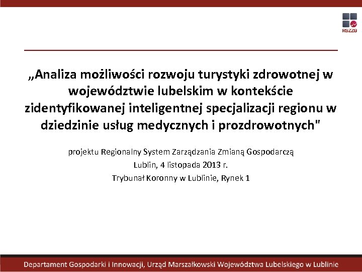„Analiza możliwości rozwoju turystyki zdrowotnej w województwie lubelskim w kontekście zidentyfikowanej inteligentnej specjalizacji regionu