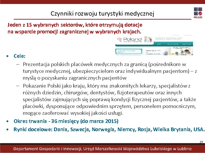 Czynniki rozwoju turystyki medycznej Jeden z 15 wybranych sektorów, które otrzymują dotacje na wsparcie
