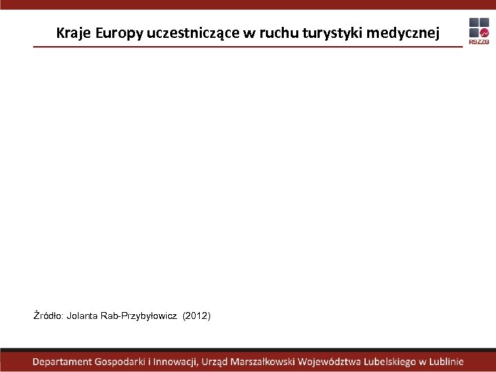Kraje Europy uczestniczące w ruchu turystyki medycznej Źródło: Jolanta Rab-Przybyłowicz (2012) 