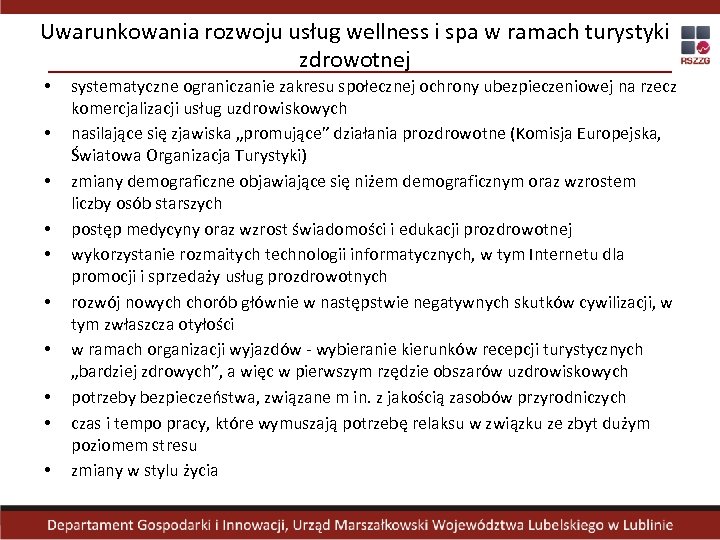 Uwarunkowania rozwoju usług wellness i spa w ramach turystyki zdrowotnej • • • systematyczne
