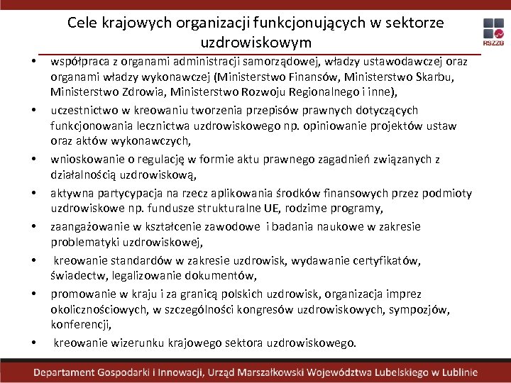 Cele krajowych organizacji funkcjonujących w sektorze uzdrowiskowym • • współpraca z organami administracji samorządowej,