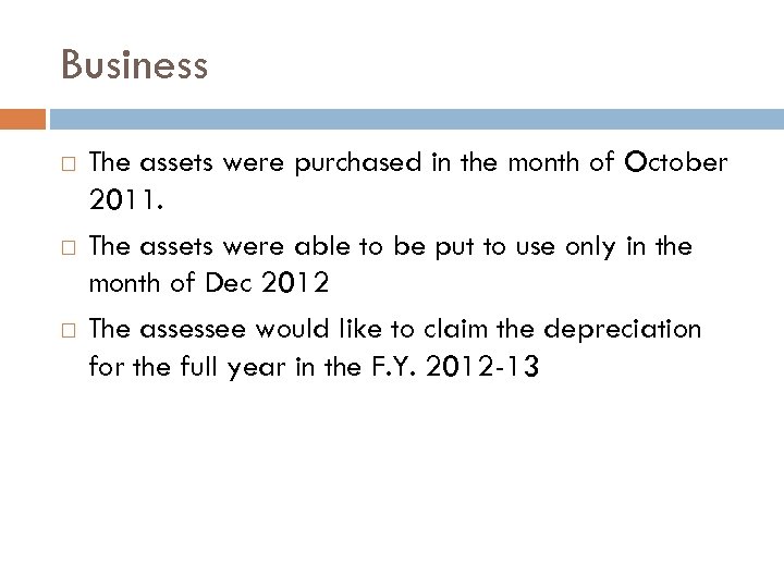 Business The assets were purchased in the month of October 2011. The assets were