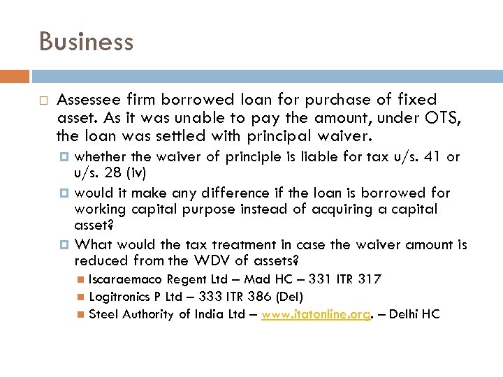 Business Assessee firm borrowed loan for purchase of fixed asset. As it was unable