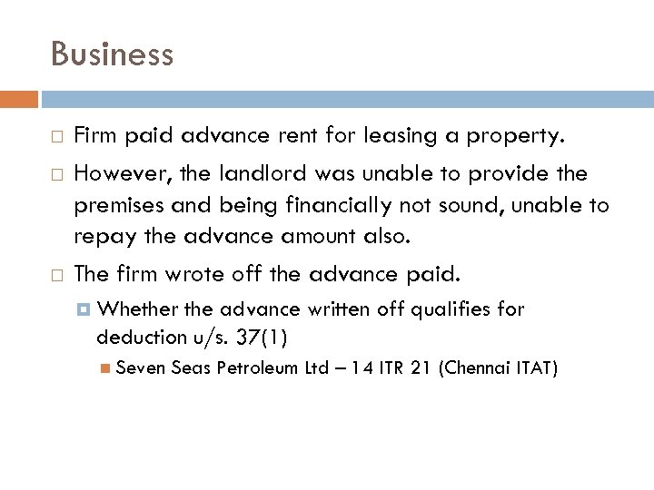 Business Firm paid advance rent for leasing a property. However, the landlord was unable