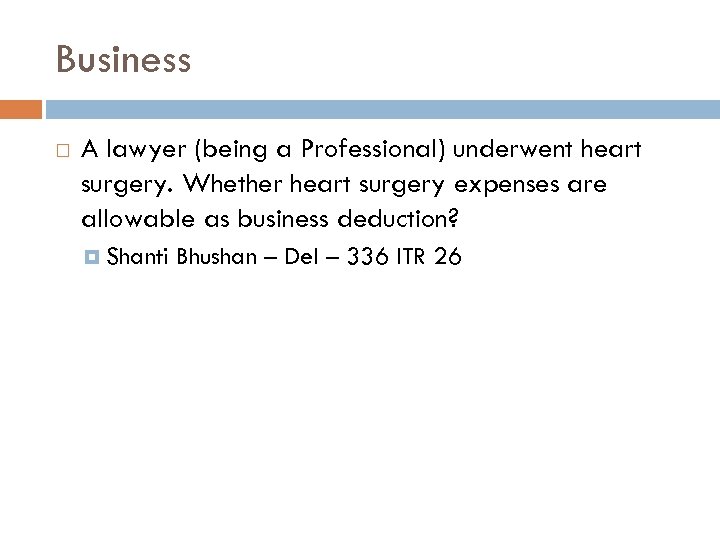 Business A lawyer (being a Professional) underwent heart surgery. Whether heart surgery expenses are