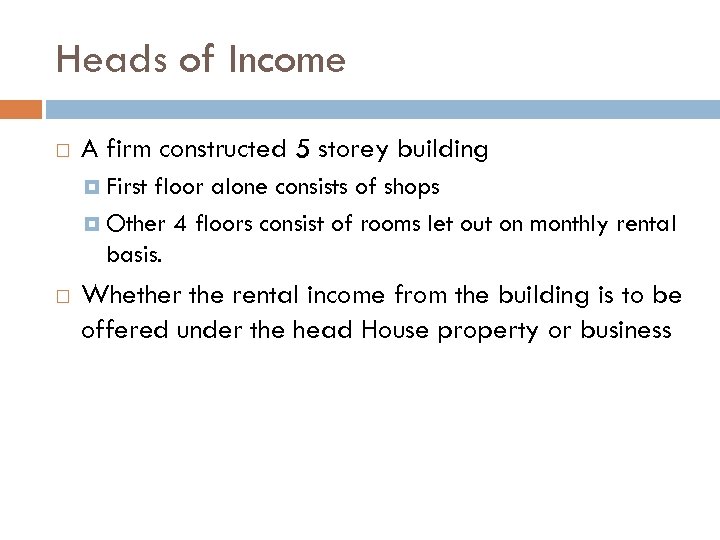 Heads of Income A firm constructed 5 storey building First floor alone consists of