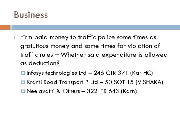 Business Firm paid money to traffic police some times as gratuitous money and some