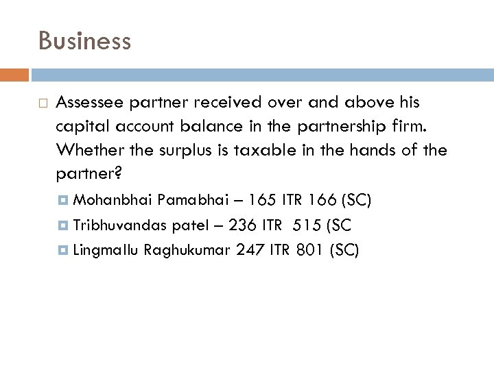 Business Assessee partner received over and above his capital account balance in the partnership