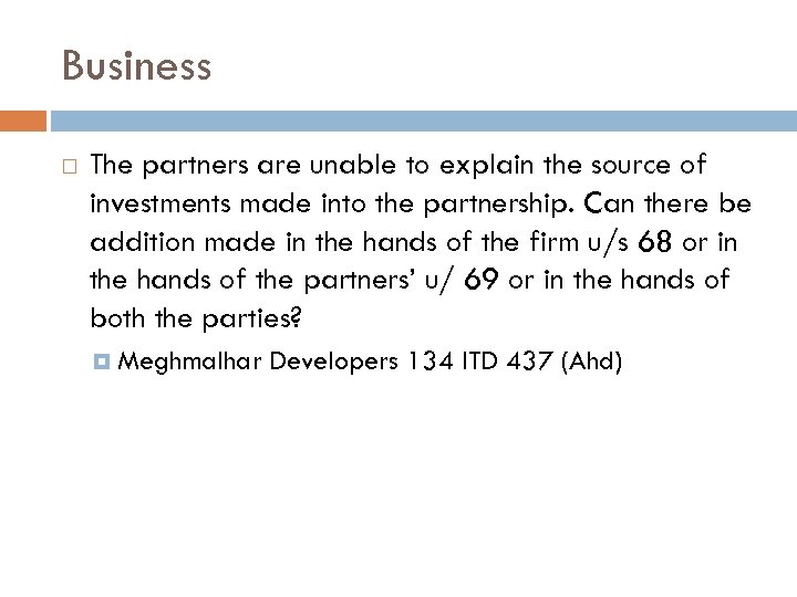 Business The partners are unable to explain the source of investments made into the