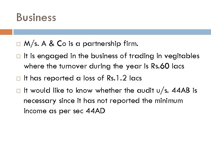 Business M/s. A & Co is a partnership firm. It is engaged in the