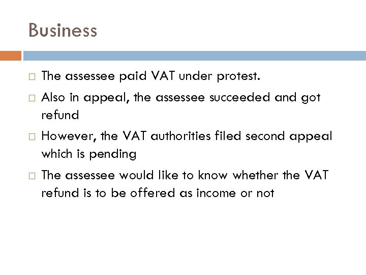 Business The assessee paid VAT under protest. Also in appeal, the assessee succeeded and