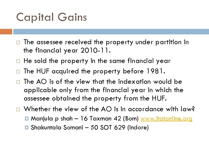 Capital Gains The assessee received the property under partition in the financial year 2010