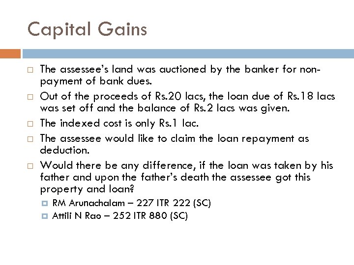Capital Gains The assessee’s land was auctioned by the banker for nonpayment of bank